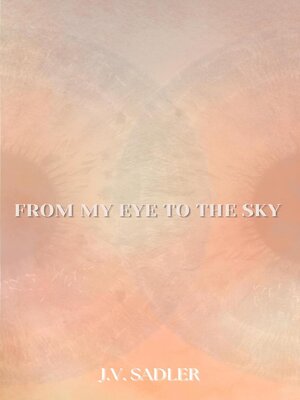 cover image of From My Eye to the Sky